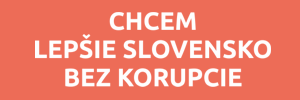 Chcem lepšie Slovensko bez korupcie